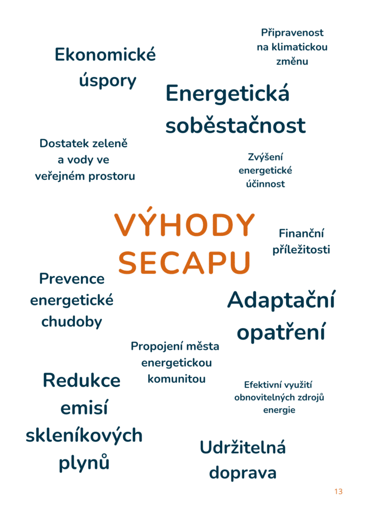 Výhody SECAPU: energetická soběstačnost, ekonomické úspory, zvýšení energetické účinnosti, prevence energetické chudoby, redukce emisí skleníkových plynů, udržitelná doprava, adaptační opatření, finanční příležitosti, dostatek zeleně a vody ve veřejném prostoru, přípravenost na klimatickou změnu, efektivní využití obnovitelných zdrojů energie, propojení města energetickou komunitou.